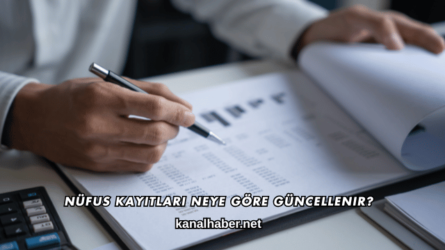 Nüfus Kayıtları Neye Göre Güncellenir?
