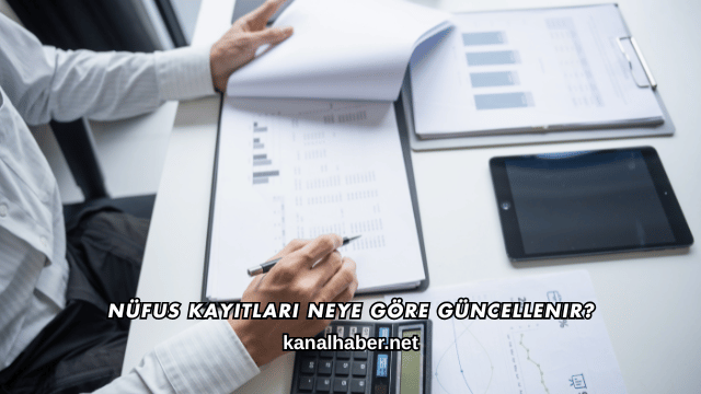 Nüfus Kayıtları Neye Göre Güncellenir?