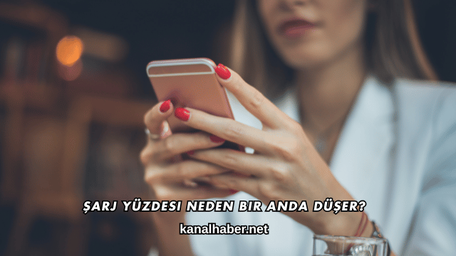 Şarj Yüzdesi Neden Bir Anda Düşer?