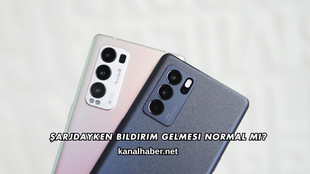 Şarjdayken Bildirim Gelmesi Normal mi?