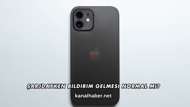 Şarjdayken Bildirim Gelmesi Normal mi?