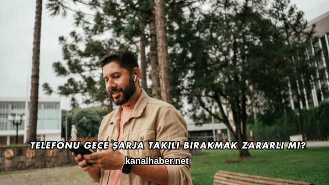 Telefonu Gece Şarja Takılı Bırakmak Zararlı mı?