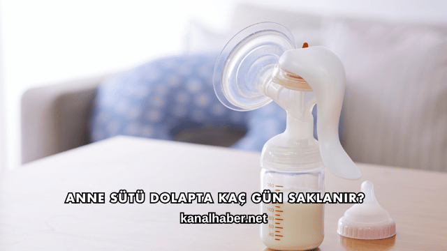 Anne Sütü Dolapta Kaç Gün Saklanır?