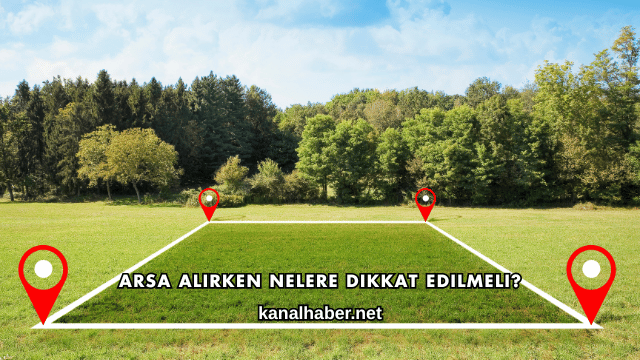 Arsa Alırken Nelere Dikkat Edilmeli