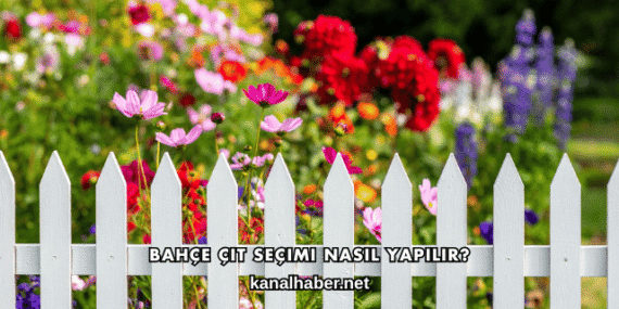 Bahçe Çit Seçimi Nasıl Yapılır?