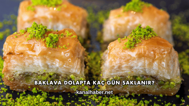 Baklava Dolapta Kaç Gün Saklanır?