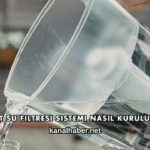 Basit Su Filtresi Sistemi Nasıl Kurulur?