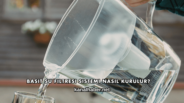 Basit Su Filtresi Sistemi Nasıl Kurulur?