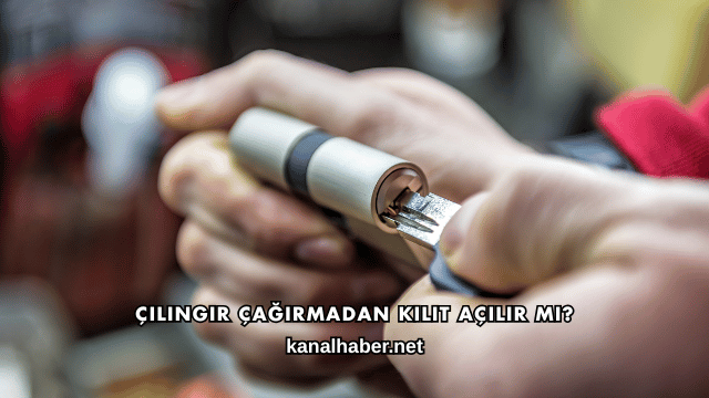 Çilingir Çağırmadan Kilit Açılır mı?