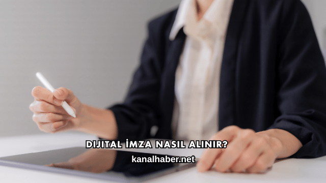 Dijital İmza Nasıl Alınır?