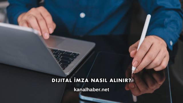 Dijital İmza Nasıl Alınır?