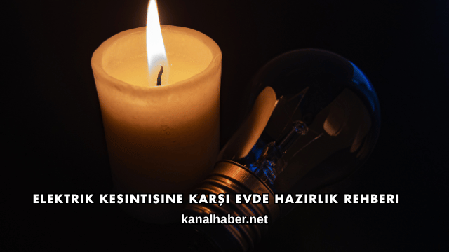 Elektrik Kesintisine Karşı Evde Hazırlık Rehberi