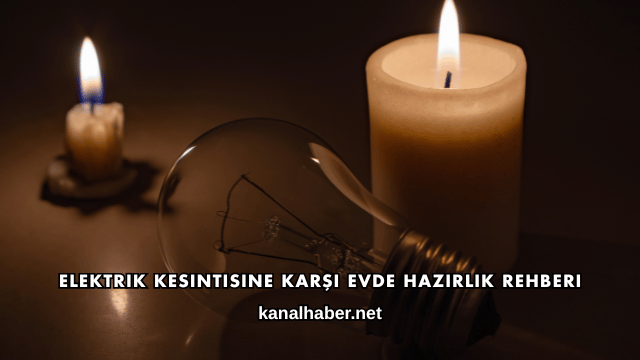 Elektrik Kesintisine Karşı Evde Hazırlık Rehberi