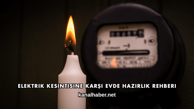 Elektrik Kesintisine Karşı Evde Hazırlık Rehberi