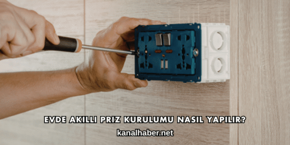 Evde Akıllı Priz Kurulumu Nasıl Yapılır