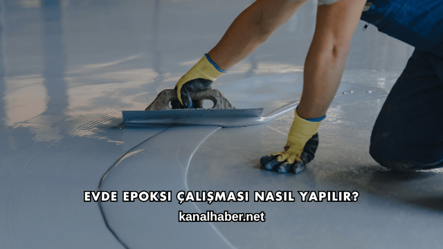 Evde Epoksi Çalışması Nasıl Yapılır?