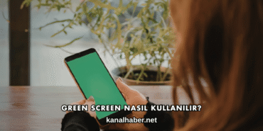 Green Screen Nasıl Kullanılır?