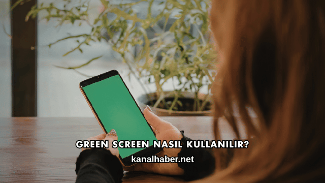 Green Screen Nasıl Kullanılır?