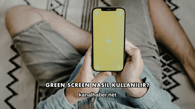 Green Screen Nasıl Kullanılır?