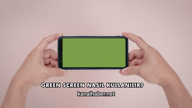 Green Screen Nasıl Kullanılır?