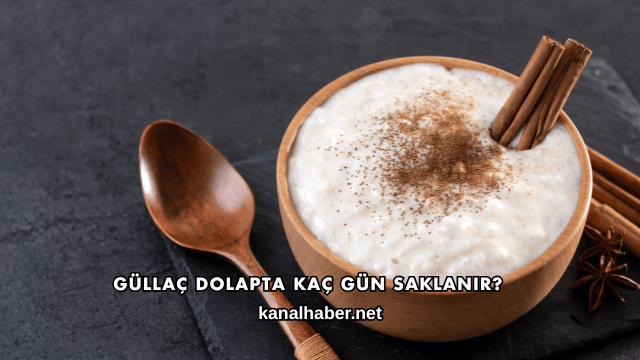 Güllaç Dolapta Kaç Gün Saklanır?
