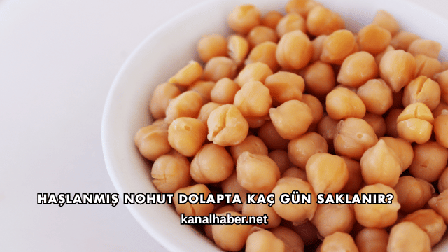 Haşlanmış Nohut Dolapta Kaç Gün Saklanır?