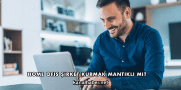 Home Ofis Şirket Kurmak Mantıklı mı?