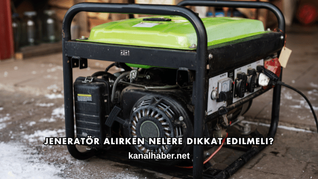Jeneratör Alırken Nelere Dikkat Edilmeli?