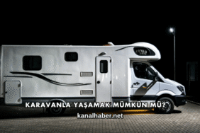 Karavanla Yaşamak Mümkün mü?