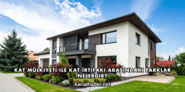 Kat Mülkiyeti ile Kat İrtifakı Arasındaki Farklar Nelerdir?