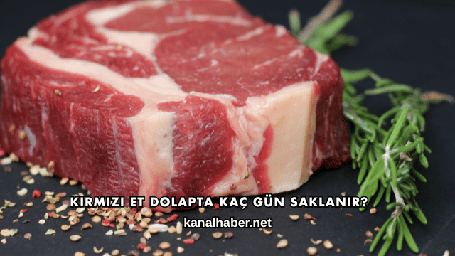 Kırmızı Et Dolapta Kaç Gün Saklanır?