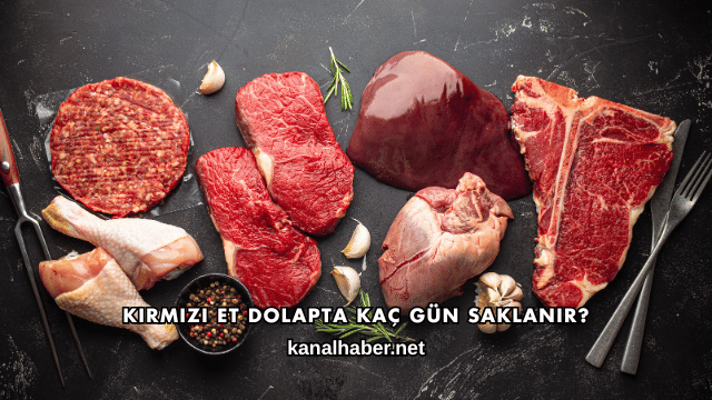 Kırmızı Et Dolapta Kaç Gün Saklanır?