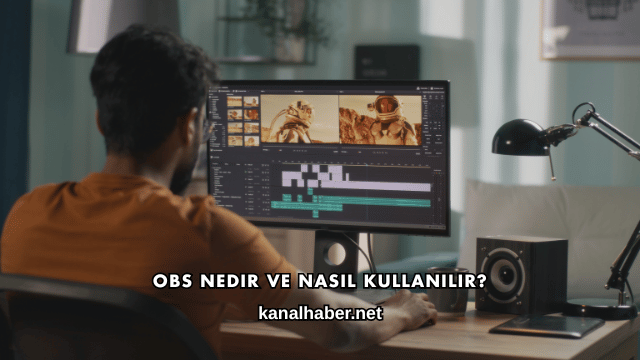 OBS Nedir ve Nasıl Kullanılır?