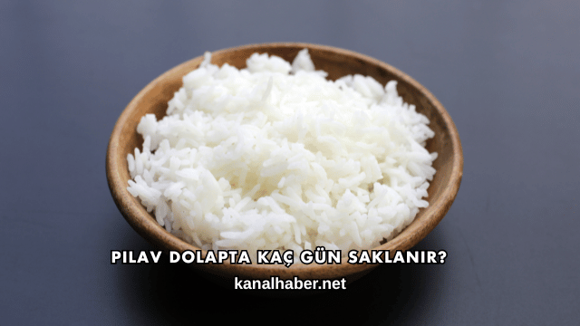 Pilav Dolapta Kaç Gün Saklanır?