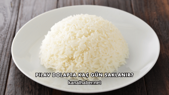 Pilav Dolapta Kaç Gün Saklanır?