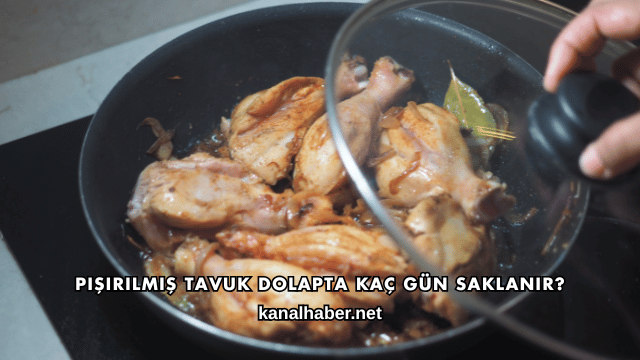 Pişirilmiş Tavuk Dolapta Kaç Gün Saklanır?