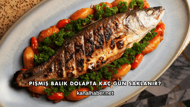 Pişmiş Balık Dolapta Kaç Gün Saklanır?