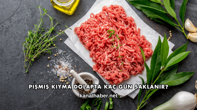 Pişmiş Kıyma Dolapta Kaç Gün Saklanır?