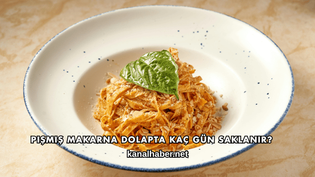 Pişmiş Makarna Dolapta Kaç Gün Saklanır?