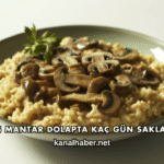 Pişmiş Mantar Dolapta Kaç Gün Saklanır