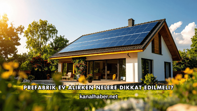 Prefabrik Ev Alırken Nelere Dikkat Edilmeli?
