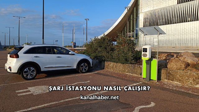 Şarj İstasyonu Nasıl Çalışır?