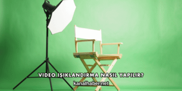 Video Işıklandırma Nasıl Yapılır?