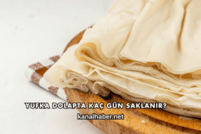 Yufka Dolapta Kaç Gün Saklanır?